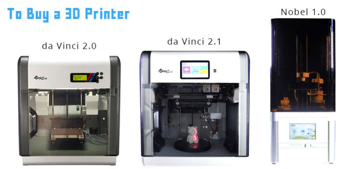 da Vinci and Nobel 3D printers - To Buy a 3D Printer
