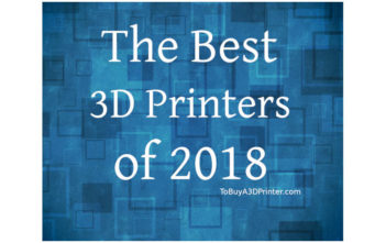 the best 3D printers, the best 3D printer, best 3D printers of 2018