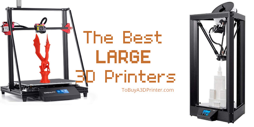 The Best Large 3D Printers - The Best Large 3D Printers Feature