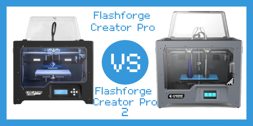 Flashforge Creator Pro vs Flashforge Creator Pro 2 Comparison